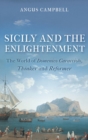 Sicily and the Enlightenment : The World of Domenico Caracciolo, Thinker and Reformer - Book
