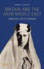Britain and the Arab Middle East : World War I and its Aftermath - Book