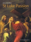 St Luke Passion : The Passion of Our Lord Jesus Christ According to Luke, for Chorus, Children's Choir, Organ & Chamber Orchestra, Vocal Score - Book
