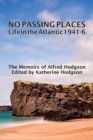 No Passing Places; Life in the Atlantic 1941-6 - The Memoirs of Alfred Hodgson - Book