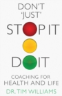 Don't 'Just' STOPIT.DOIT : Coaching for Health and Life - Book