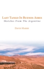 Last Tango in Buenos Aires : Sketches from the Argentine - Book