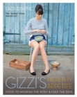 Gizzi's Healthy Appetite : Food to nourish the body and feed the soul - eBook
