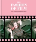The Fashion of Film: How Cinema has Inspired Fashion - Book