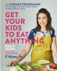 Get Your Kids to Eat Anything : The 5-phase programme to change the way your family thinks about food - eBook