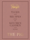 The Pig: Tales and Recipes from the Kitchen Garden and Beyond - eBook
