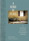 A Sense of Place : A journey around Scotland’s whisky - Book