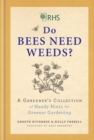 RHS Do Bees Need Weeds : A Gardener's Collection of Handy Hints for Greener Gardening - Book