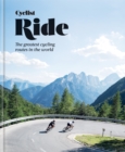 Cyclist   Ride : The greatest cycling routes in the world - eBook