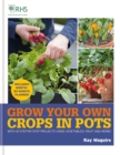 RHS Grow Your Own: Crops in Pots : with 30 step-by-step projects using vegetables, fruit and herbs - Book