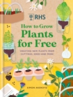 RHS How to Grow Plants for Free : Creating New Plants from Cuttings, Seeds and More - Book
