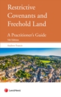 Restrictive Covenants and Freehold Land : A Practitioner's Guide - Book