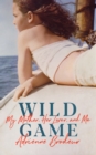 Wild Game : My Mother, Her Lover and Me - Book