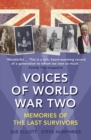 Voices of World War Two : Memories of the Last Survivors - Book
