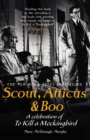Scout, Atticus & Boo : A Celebration of To Kill a Mockingbird - Book