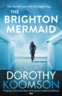 The Brighton Mermaid : The gripping thriller from the bestselling author of The Ice Cream Girls - Book