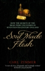 Soul Made Flesh : How The Secrets of the Brain were uncovered in Seventeenth Century England - Book