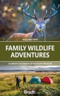 Family Wildlife Adventures : 50 breaks in search of Britain's Wildlife - Book