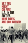 Set the Night on Fire : L.A. in the Sixties - eBook