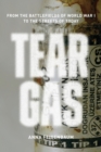 Tear Gas : From the Battlefields of World War I to the Streets of Today - Book