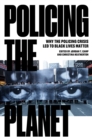 Policing the Planet : Why the Policing Crisis Led to Black Lives Matter - eBook