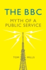 The BBC : Myth of a Public Service - Book