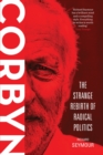 Corbyn : The Strange Rebirth of Radical Politics - Book