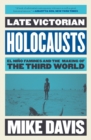 Late Victorian Holocausts : El Nino Famines and the Making of the Third World - Book