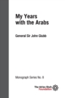 My Years with the Arabs : ISF Monograph 8 - Book