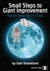 Small Steps to Giant Improvement : Master Pawn Play in Chess - Book