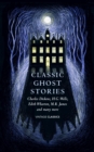 Classic Ghost Stories : Spooky Tales from Charles Dickens, H.G. Wells, M.R. James and many more - Book