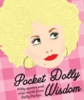 Pocket Dolly Wisdom : Witty Quotes and Wise Words From Dolly Parton - Book