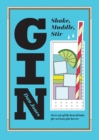 Gin: Shake, Muddle, Stir : Over 40 of the Best Drinks for Serious Gin Lovers - Book