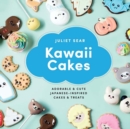 Kawaii Cakes : Adorable and Cute Japanese-Inspired Cakes and Treats - Book