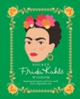 Pocket Frida Kahlo Wisdom : Inspirational Quotes and Wise Words From a Legendary Icon - Book