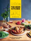 The Beer Kitchen : The Art and Science of Cooking and Pairing with Beer - eBook