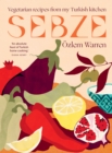 Sebze : Vegetarian Recipes from My Turkish Kitchen - eBook