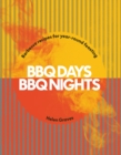 BBQ Days, BBQ Nights : Barbecue Recipes for Year-Round Feasting - eBook