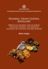 Hoards, grave goods, jewellery : Objects in hoards and in burial contexts during the Mongol invasion of Central-Eastern Europe - Book