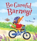 Storytime: be Careful, Barney - Book