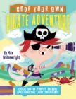 Code Your Own Pirate Adventure : Code With Pirate Pierre and Find the Lost Treasure - Book