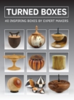 Turned Boxes: 40 Inspiring Boxes by Expert Makers - Book