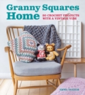 Granny Squares Home : 20 Projects with a Vintage Vibe - Book