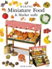 Making Miniature Food & Market Stalls - Book