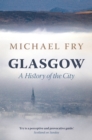 Glasgow : A History of the City - Book