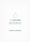 Life Explored Leader's Handbook : What's the best gift God could give you? - Book