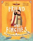The Friend Who Forgives Storybook : A true story about how Peter failed and Jesus forgave - Book