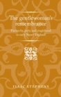 The Gentlewoman's Remembrance : Patriarchy, Piety, and Singlehood in Early Stuart England - Book