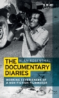 The Documentary Diaries : Working Experiences of a Non-Fiction Filmmaker - Book