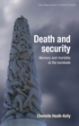 Death and Security : Memory and Mortality at the Bombsite - Book